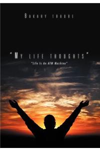 ''My life thoughts''