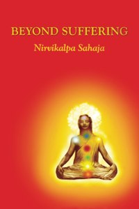 Beyond Suffering - Nirvikalpa Sahaja