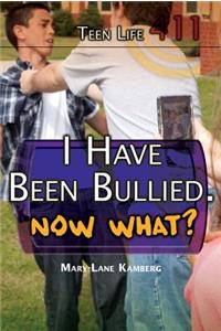 I Have Been Bullied. Now What?