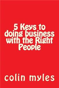 5 Keys to doing business with the Right People