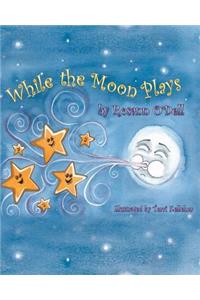 While the Moon Plays