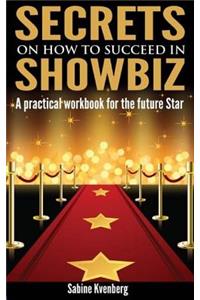Secrets on How to Succeed in Showbiz