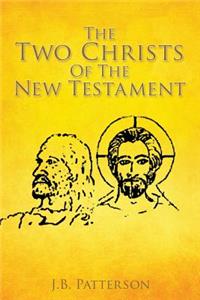 The Two Christs Of The New Testament