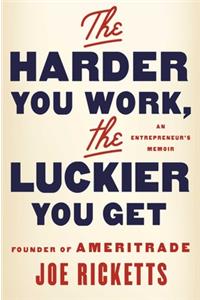 Harder You Work, the Luckier You Get