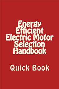 Energy Efficient Electric Motor Selection Handbook