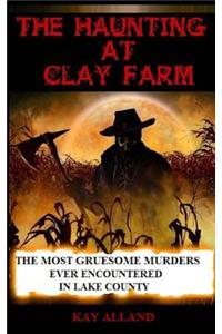 The Haunting At Clay Farm