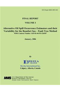Final Report Volume 1 Alternative Oil Spill Occurrence Estimators and Their Variation for the Beaufort Sea - Fault Three Method