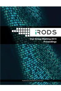 iRODS User Group Meeting 2015 Proceedings