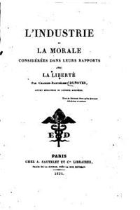 L'industrie et la morale considérées dans leurs rapports avec la liberté