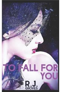 To Fall For You