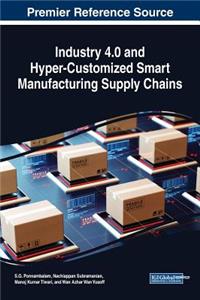 Industry 4.0 and Hyper-Customized Smart Manufacturing Supply Chains