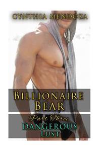 Billionaire Bear: Part Three: Dangerous Lust