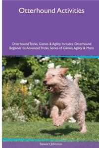 Otterhound Activities Otterhound Tricks, Games & Agility. Includes: Otterhound Beginner to Advanced Tricks, Series of Games, Agility and More