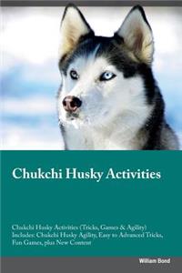 Chukchi Husky Activities Chukchi Husky Activities (Tricks, Games & Agility) Includes: Chukchi Husky Agility, Easy to Advanced Tricks, Fun Games, Plus New Content