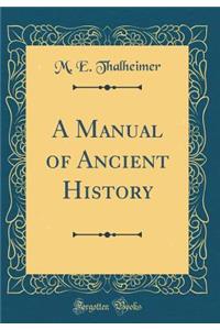 A Manual of Ancient History (Classic Reprint)
