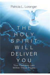 The Holy Spirit Will Deliver You