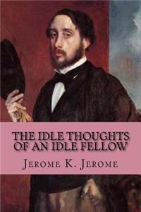 The Idle Thoughts of an Idle Fellow