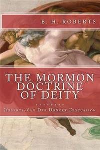 MORMON DOCTRINE OF DEITY (The Roberts-Van Der Donckt Discussion)