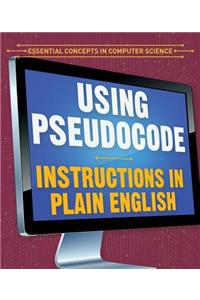 Using Pseudocode: Instructions in Plain English