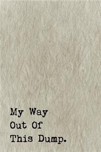 Just A Few Words Journal - My Way Out Of This Dump (Fawn-Black)
