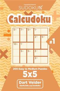Sudoku Calcudoku - 200 Easy to Medium Puzzles 5x5 (Volume 1)