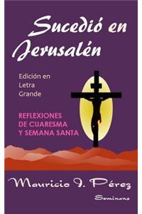 Sucedió en Jerusalén (Edición en Letra Grande)