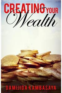 Creating Your Wealth