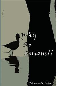 Why So Serious!!