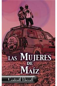 Las Mujeres de Maiz