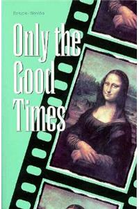 Only the Good Times
