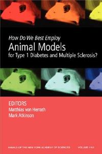 How Do We Best Employ Animal Models for Type 1 Diabetes and Multiple Sclerosis?, Volume 1103