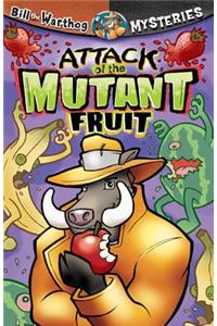Attack of the Mutant Fruit