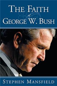 The Faith of George W. Bush