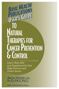 User's Guide to Natural Therapies for Cancer Prevention and Control