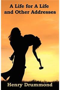 A Life for a Life and Other Addresses