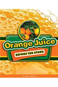 Orange Juice Before the Store