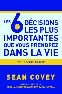 Les 6 Decisions les plus Importantes que Vous Prendrez Dans la Vie