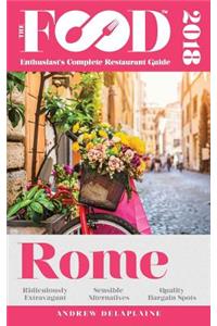 Rome - 2018 - The Food Enthusiast's Complete Restaurant Guide
