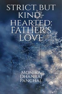 strict but kind- hearted: FATHER'S LOVE