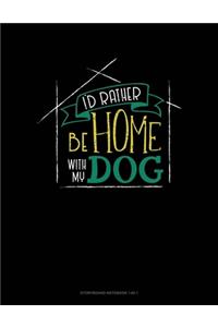 I'd Rather Be Home With My Dog: Storyboard Notebook 1.85:1