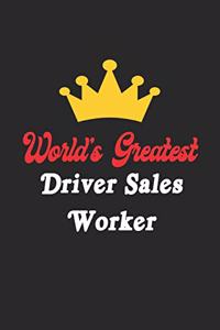 World's Greatest Driver Sales Worker Notebook - Funny Driver Sales Worker Journal Gift