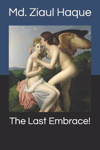 The Last Embrace!