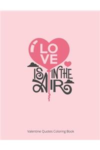 Love Is In The Air: Valentine Quote Coloring Book