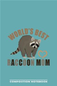 World's Best Raccoon Mom Composition Notebook