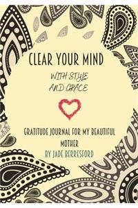 Clear Your Mind with Style and Grace, Gratitude Journal for My Beautiful Mother