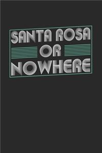 Santa Rosa or nowhere