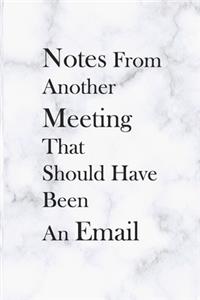 Notes From Another Meeting That Should Have Been An Email