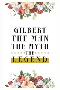 Gilbert The Man The Myth The Legend
