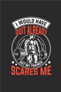 I Would Have Quit Already