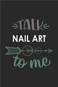 Talk NAIL ART To Me Cute NAIL ART Lovers NAIL ART OBSESSION Notebook A beautiful